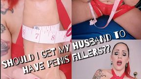 Should I Get My Husband To Have Penis Fillers?