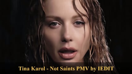 Tina Karol - Not Saints PMV by IEDIT
