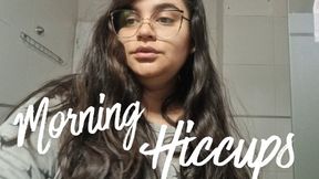 Morning Hiccups