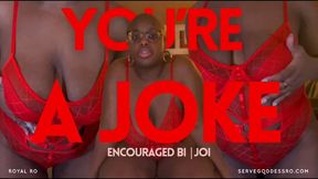 You’re a Joke: encouraged bi jerk off instructions SD MP4 720p by Royal Ro with Verbal Humiliation, JOI, Encouraged Bisexual, Cuckold, Jerk Off Encouragement, Cuckold, Ebony Ass Worship, Tit Worship, Lingerie, Hot Wife, Mental Domination, Mind Fuck