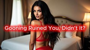 Gooning Ruined You, Didn’t It?