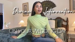Divine Intervention On your Wedding Day