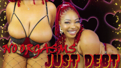 No Orgasms, Just Debt!