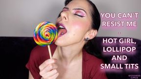 YOU CAN’T RESIST ME - HOT GIRL, LOLLIPOP AND SMALL TITS