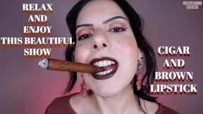 RELAX AND ENJOY THIS BEAUTIFUL SHOW - CIGAR AND BROWN LIPSTICK