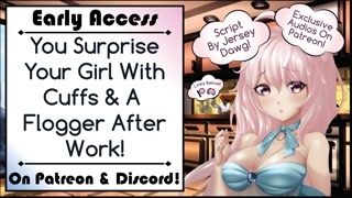You Surprise Your Girl With Cuffs &amp; A Flogger After Work! [Written by Jersey Dawg]