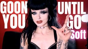 Goon Until You Go Soft