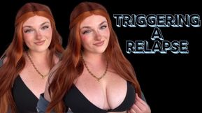 Triggering a Big Fat Relapse - Trigger Findom Addiction Mesmerize Mind Fuck Gooning Homewrecker Relapse Goddess Worship Verbal Humiliation Degradation
