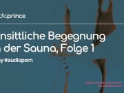Gay Audio Porn: Unsittliche Begegnung in der Sauna, deutsche Erotik Hörgeschichte