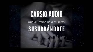Erotic AUDIO for Women in SPANISH - "Susurrándote" [Male Voice] [Dom/Sub] [Instructions] [ASMR]