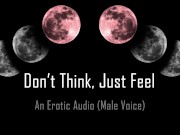 Don't Think, Just Feel Babygirl [Erotic Audio]