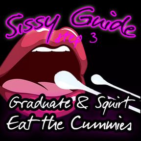 Sissy Guide Step 3 Graduate and Squirt Eat the Cummies