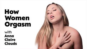 How Women Orgasm With The Sexy Anna Claire Clouds! Solo Female Masturbation! Full Scene