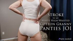 Stroke to my White High-Waisted Cotton Granny Panties JOI - Kylie Jacobsx - MP4 4K HD