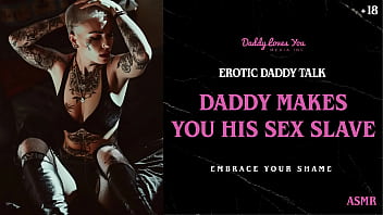 Daddy Talk: Daddy turns you into his worthless sex slave and gets you pregnant