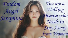 You are a Walking Disease who Needs to Stay Away from Women