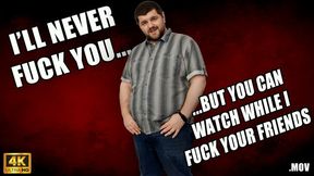 KingMarti: I'll Never Fuck You, But You Can Watch Me Fuck All Of Your Friends - 4K UHD - MOV