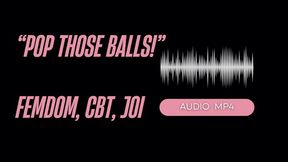 Pop Those Balls! CBT Instruction, JOI, Sensual Domination (AUDIO MP4)