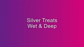 SILVER TREATS WET AND DEEP