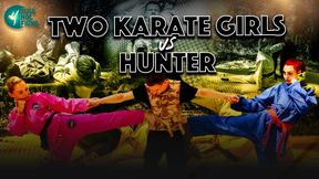 TWO KARATE GIRLS VS HUNTER