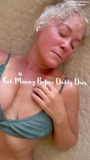 Get Mommy Before Daddy Does