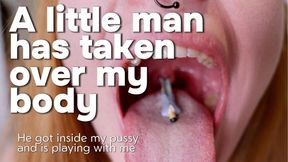 A little man has taken over my body