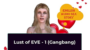 English Audio Sex Story - Lust of EVE - 1 (Gangbang)