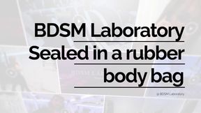 Sealed in a Rubber Body Bag