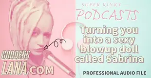 AUDIO ONLY - Kinky podcast 19 turning you into a sexy blowup doll called Sabrina