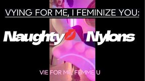 Milestone #2: Vying For Me, I Feminize U - Naughty Nylons