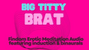 Big Titty Brat Mesmerizing Findom Audio