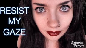 Resist My Gaze