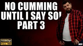 KingMarti: No Cumming Until I Say So Part 3 - Full HD 1080p - MOV