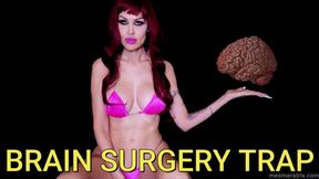 BRAIN SURGERY T R A P