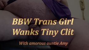 Bbw Trans Girl Wanks Tiny Clit