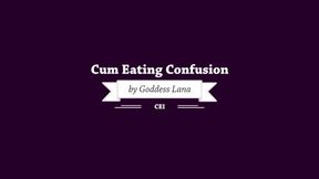 Cum eating confusion by Goddess Lana