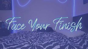 “Face Your Finish” [FEMDOM + JOI]