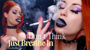 4K Don’t Think Just Breathe In