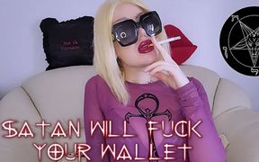 Satan will fuck your wallet