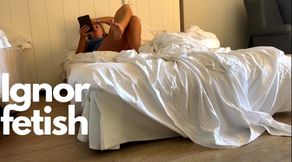 Ignored While I Read in My Panties - You're Not Even Worth My Attention