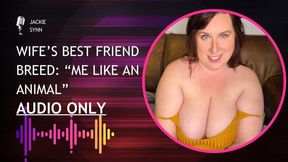 Wife’s Best Friend: "Breed Me Like an Anim*l” AUDIO ONLY