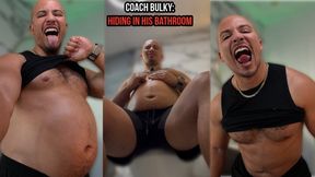 Coach Bulky: Hiding In His Bathroom