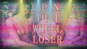 Spin that wheel LOSER