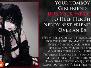 [FF4M] Your Tomboy Girlfriend Uses Your Corpulent Knob to Assist Her Shy Nerdy Superlatively good Ally Get Over an Ex (NSFW AUDIO) (Self Collab)