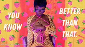 You Know Better Than That.