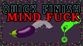 Quick Finish Mind Fuck