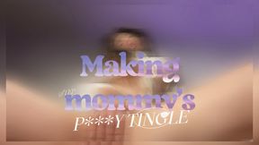 Making stepmommys pussy tingle