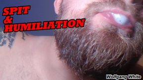 SPITTING ON YOU and VERBALLY BULLYING YOU - Mental Domination and Spit Kink - Wolfgang White
