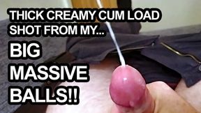 Wanking off my BIG BALLS and Shooting a Creamy Stream of Cum!!