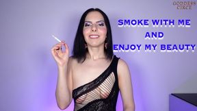 SMOKE WITH ME AND ENJOY MY BEAUTY